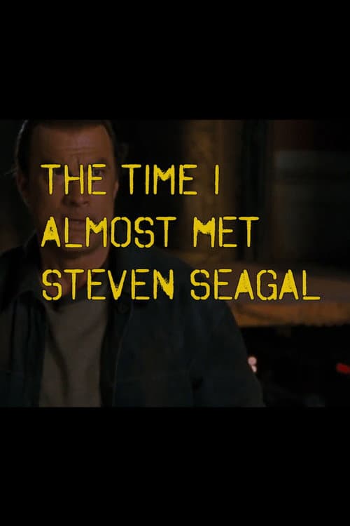 The Time I Almost Met Steven Seagal (2025) poster