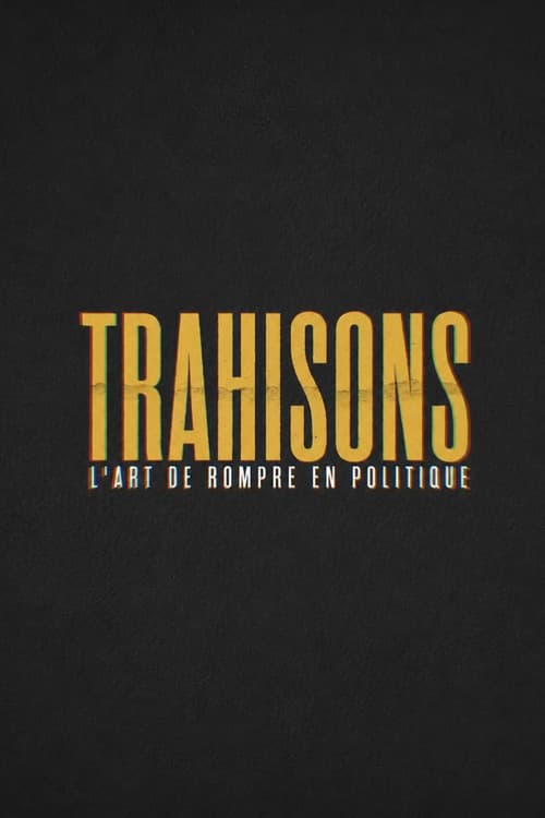 Trahisons, l'art de rompre en politique (2026) poster