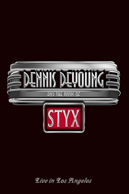 Dennis DeYoung and the Music of Styx - Live in Los Angeles (2014) poster