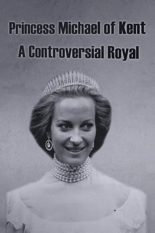 Princess Michael of Kent: A Controversial Royal (2021) poster