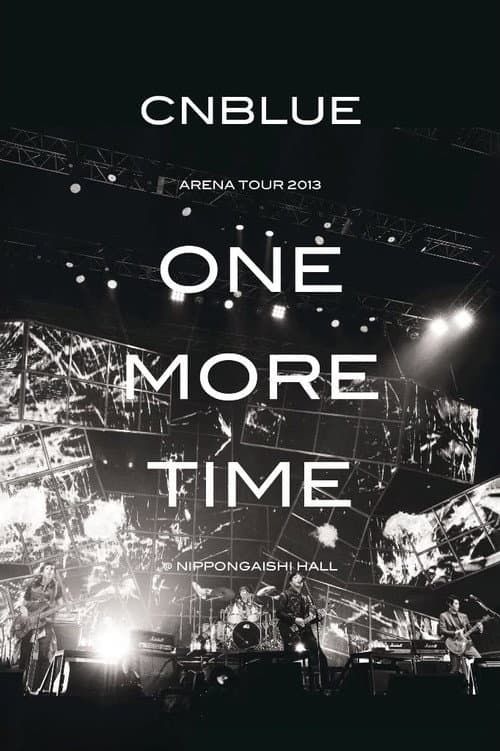 CNBLUE Arena Tour 2013 -One More Time- (2013) poster