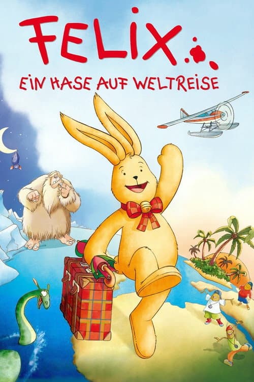 Felix - Ein Hase auf Weltreise (2005) poster