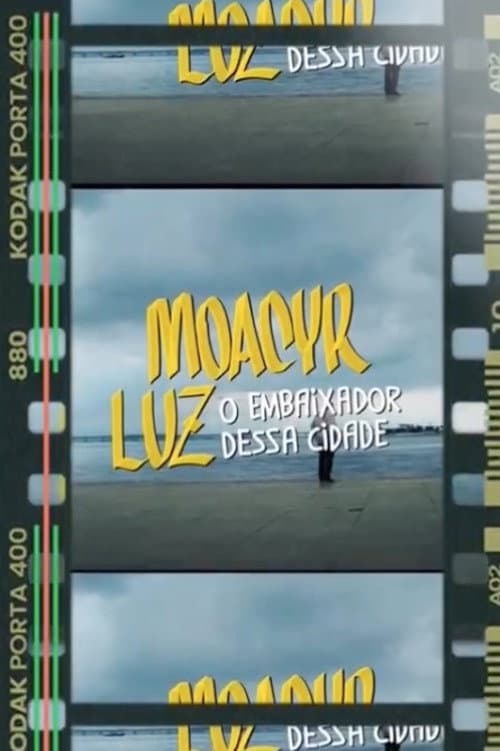 Moacyr Luz, O Embaixador Dessa Cidade (2024) poster
