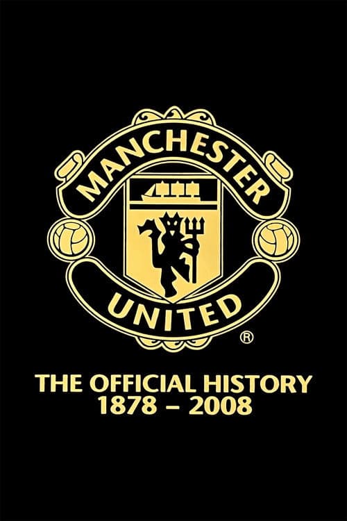Manchester United: The Official History 1878-2008 (2008) poster