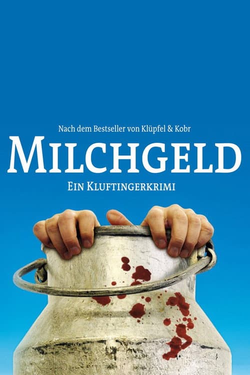 Milchgeld. Ein Kluftingerkrimi (2012) poster