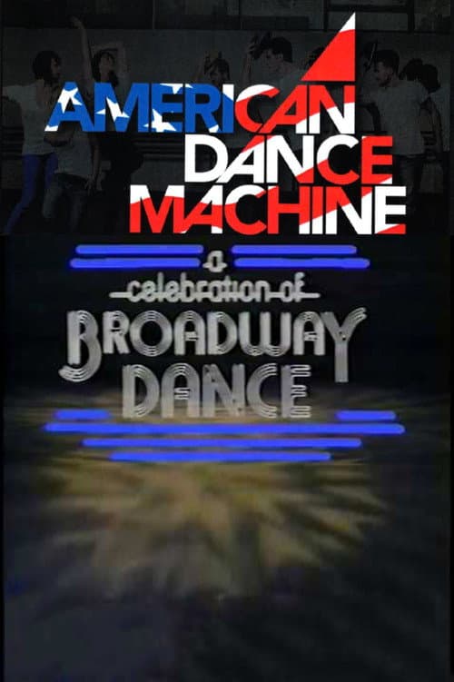 American Dance Machine Presents a Celebration of Broadway Dance (1983) poster