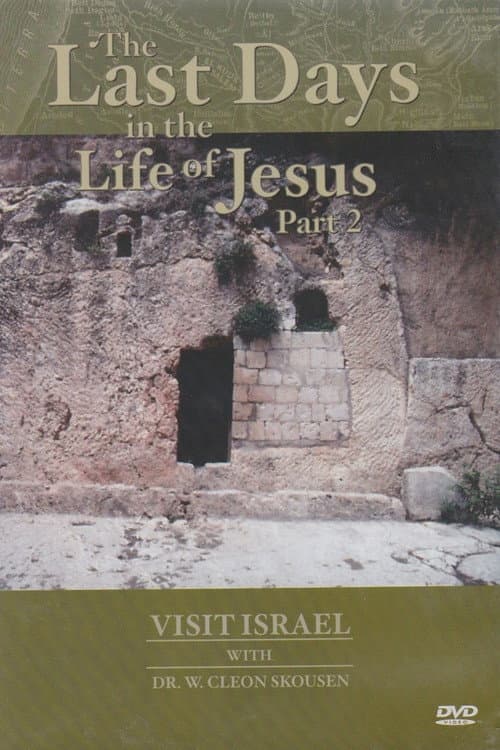 Visit israel with Dr. W. Cleon Skousen - The Last Days in the Life of Jesus (Part 2) (1985) poster
