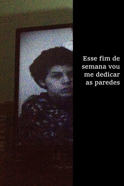 Esse fim de semana vou me dedicar as paredes (2020) poster