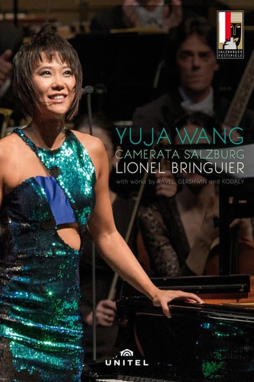 Salzburg Festival 2016: Yuja Wang and Lionel Bringuier perform Ravel, Gershwin and Kodály (2016) poster