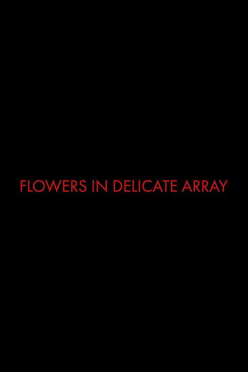 Flowers In Delicate Array (2024) poster