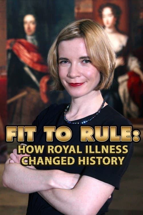 Fit to Rule: How Royal Illness Changed History (2013) poster