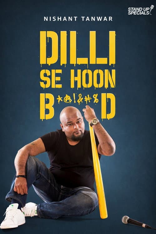 Nishant Tanwar : Dilli Se Hoon B*@!%D (2018) poster