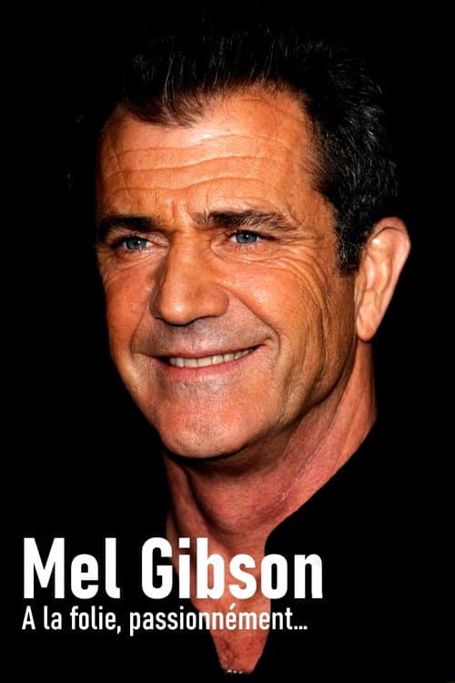 Mel Gibson, à la folie, passionnément (2022) poster