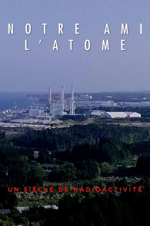 Notre ami l'atome : un siècle de radioactivité (2020) poster