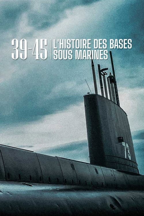 39-45 L'histoire des bases sous-marines (2019) poster