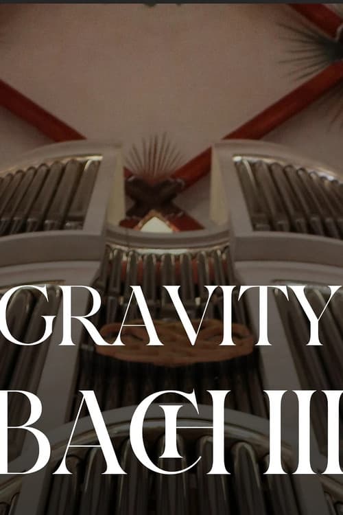 Gravity Bach Complete performance of works for organ - Vol. 3 (2025) poster