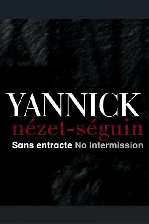 Yannick Nézet Séguin: Sans entracte (2010) poster
