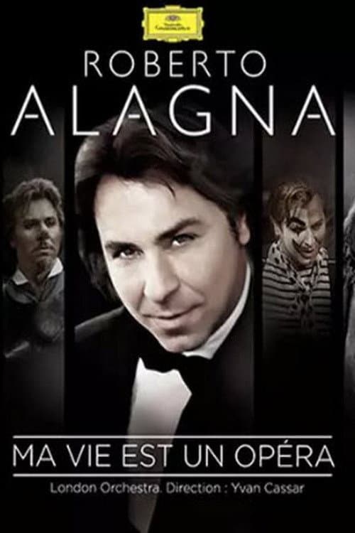 Roberto Alagna - Ma vie est un opéra (2014) poster
