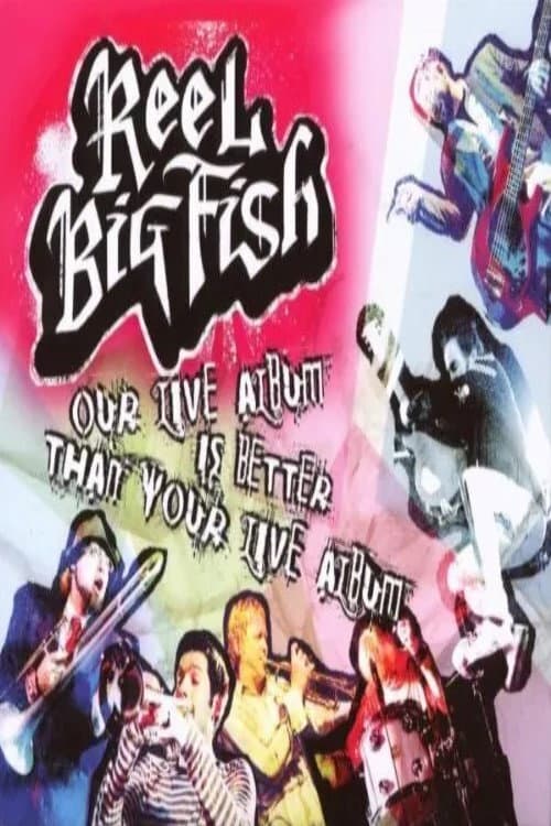 Reel Big Fish - Our Live Album is Better Than Your Live Album () poster