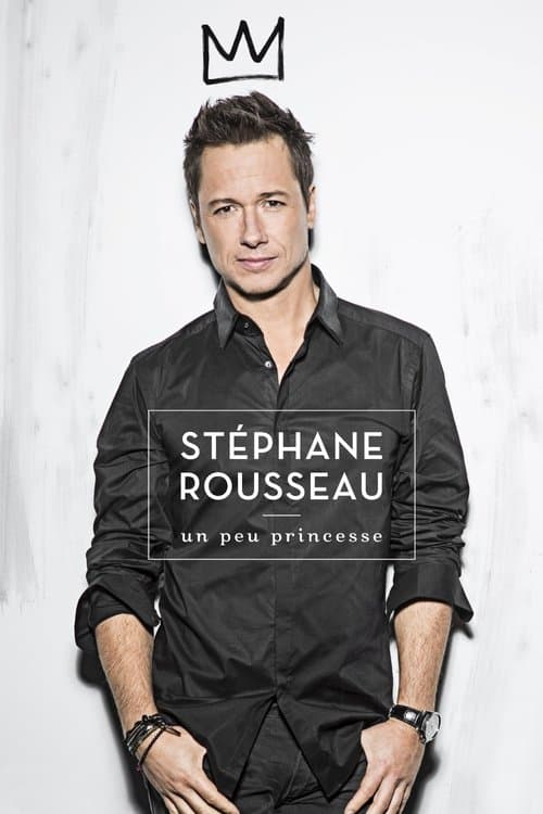 Stéphane Rousseau - Un peu princesse (2016) poster