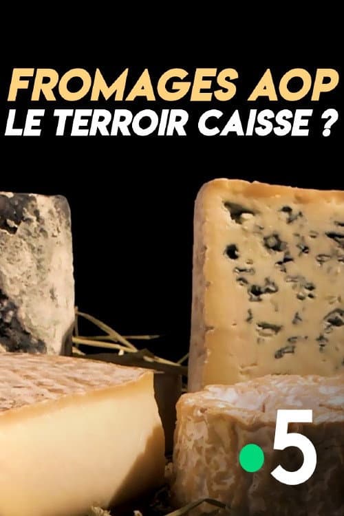 Fromages AOP : le terroir caisse ? (2018) poster