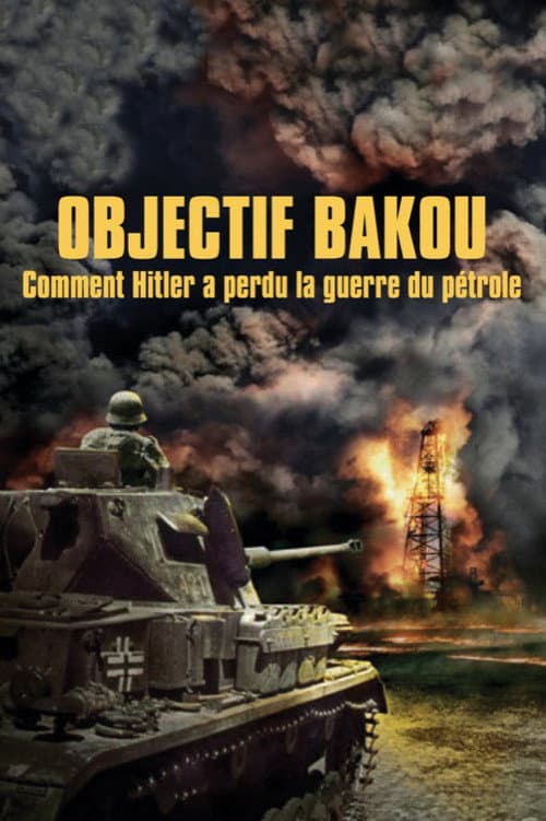 Objectif Bakou, comment Hitler a perdu la guerre du pétrole (2015) poster
