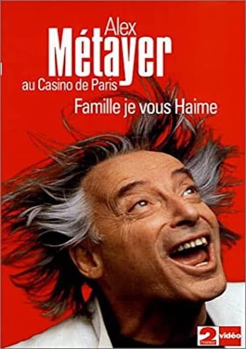 Alex Metayer: Famille je vous haime (2010) poster