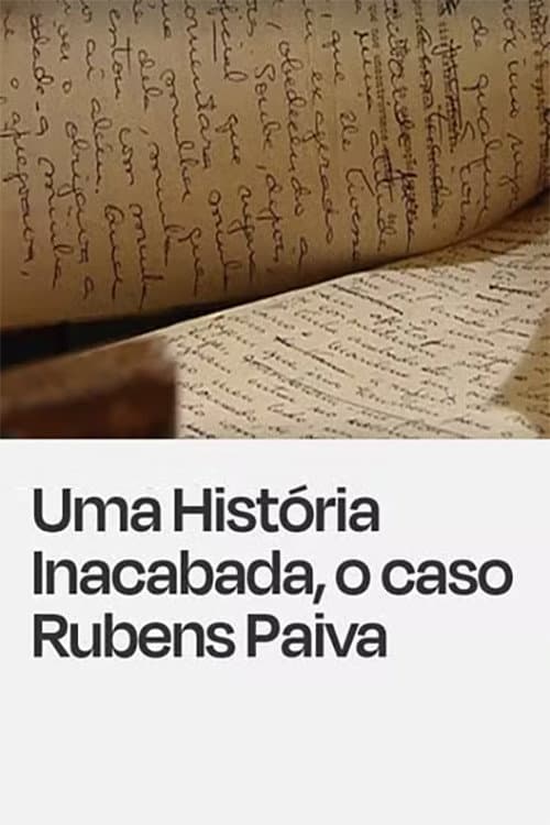 Uma História Inacabada, o Caso Rubens Paiva (2012) poster