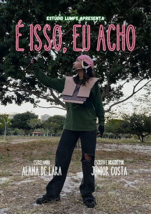 É Isso, Eu Acho (2025) poster