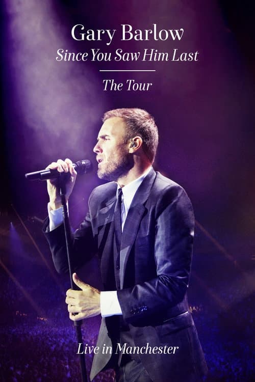 Gary Barlow: Since You Saw Him Last (2014) poster