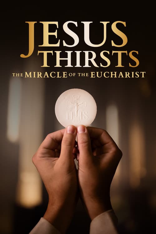 Jesus Thirsts: The Miracle of the Eucharist (2024) poster
