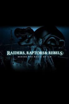 Raiders, Raptors and Rebels: Behind the Magic of ILM (2015) poster
