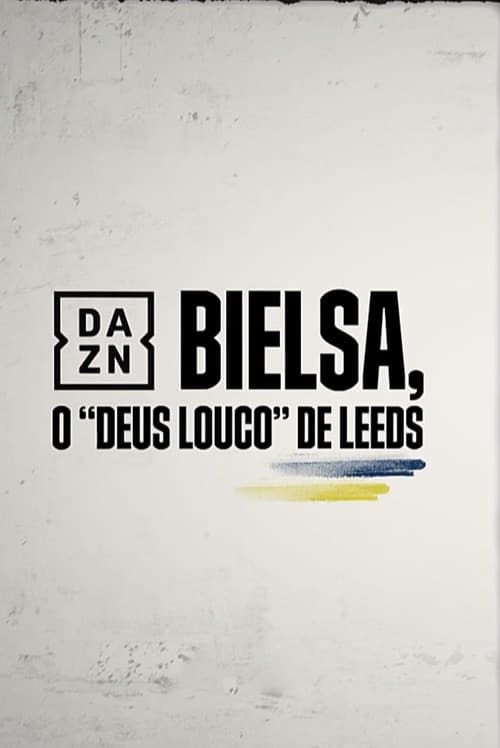 Bielsa - O Deus Louco do Leeds (2020) poster