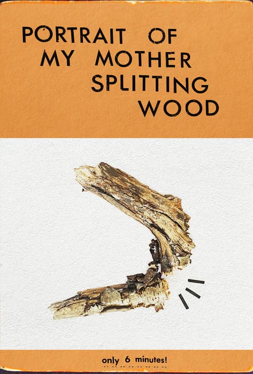 Portrait of My Mother Splitting Wood (2025) poster