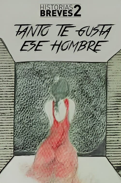 Historias Breves II: Tanto te gusta ese hombre (1996) poster
