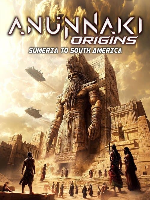 Anunnaki Origins: Sumeria to South America (2025) poster