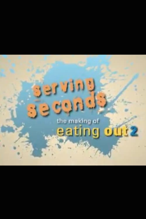 Serving Seconds: The Making of 'Eating Out 2' (2006) poster