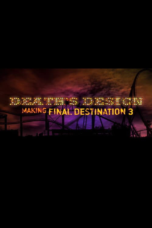 Death's Design: Making "Final Destination 3" (2006) poster
