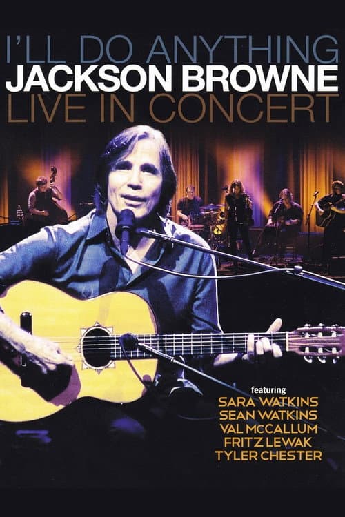Jackson Browne: I'll Do Anything - Live In Concert (2013) poster