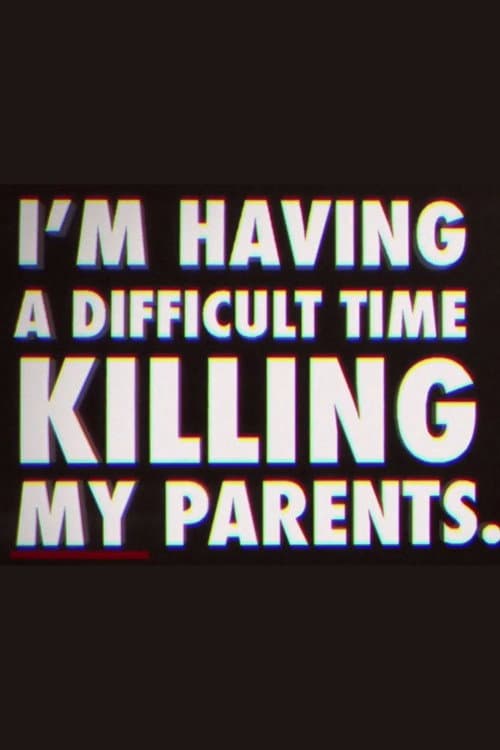 I'm Having a Difficult Time Killing My Parents (2011) poster