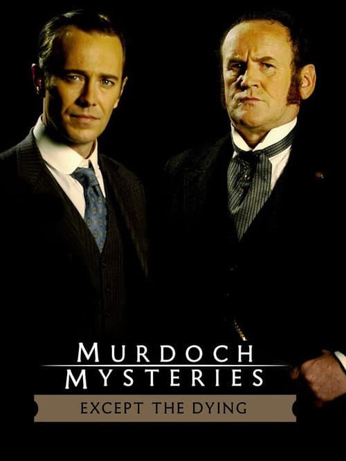 The Murdoch Mysteries: Except the Dying (2004) poster