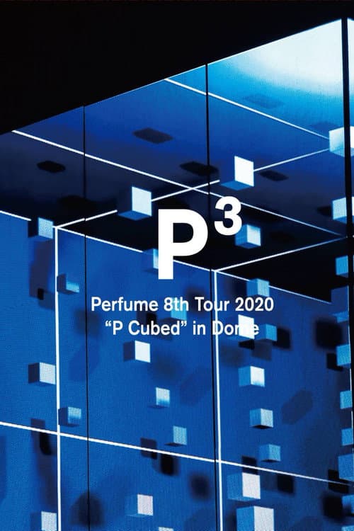 Perfume 8th Tour 2020 “P Cubed” in Dome (2020) poster