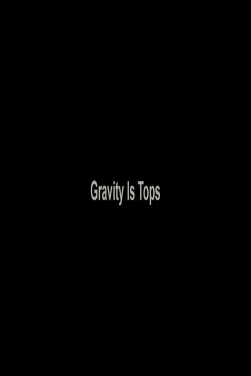 Gravity Is Tops (2009) poster