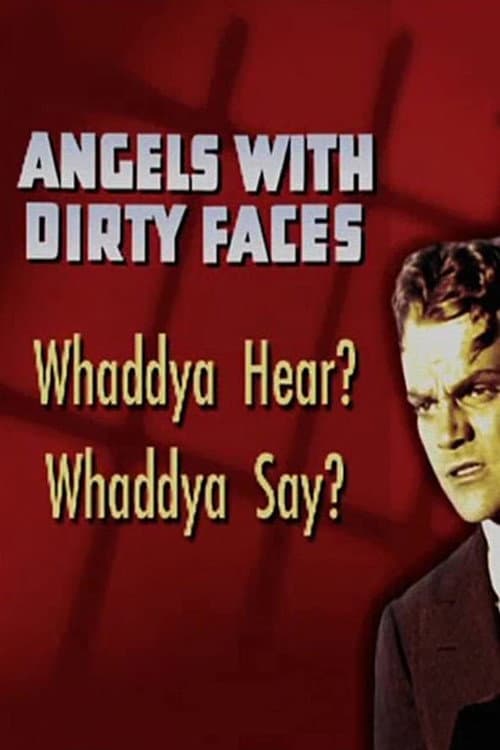Angels with Dirty Faces: Whaddya Hear? Whaddya Say? (2005) poster
