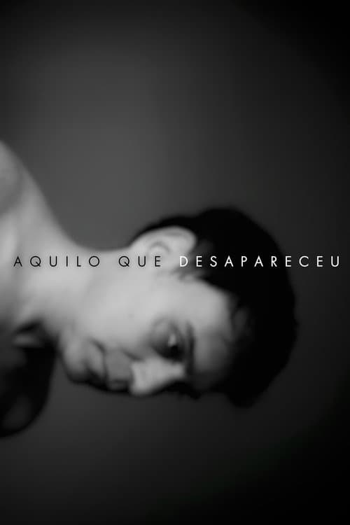 aquilo que desapareceu (2019) poster