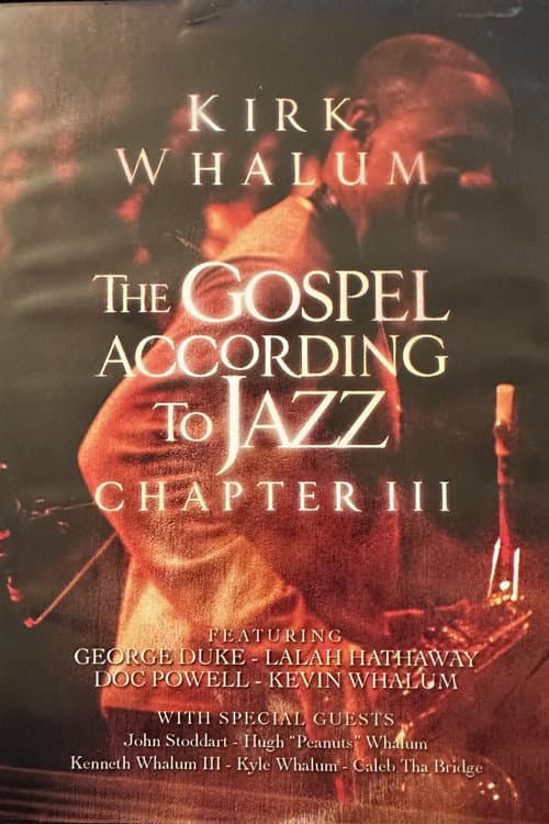 Kirk Whalum: The Gospel According to Jazz Chapter III (2010) poster