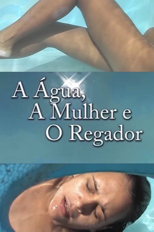 A Água, a Mulher e o Regador (2005) poster