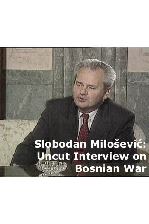 Uncut Slobodan Milošević Interview on Bosnian War (2025) poster