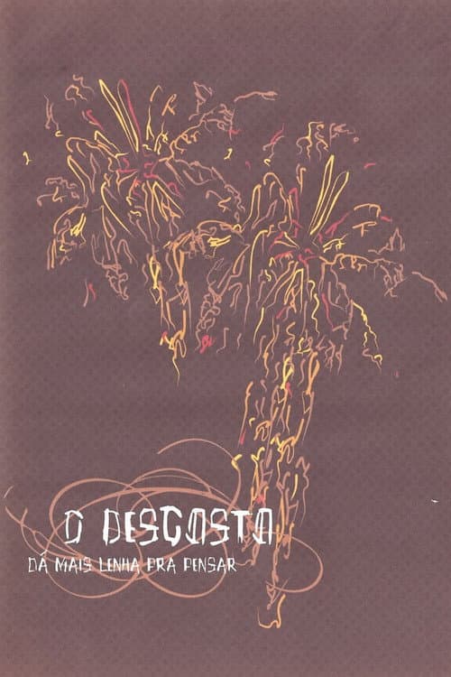 O Desgosto Dá Mais Lenha Pra Pensar (2007) poster