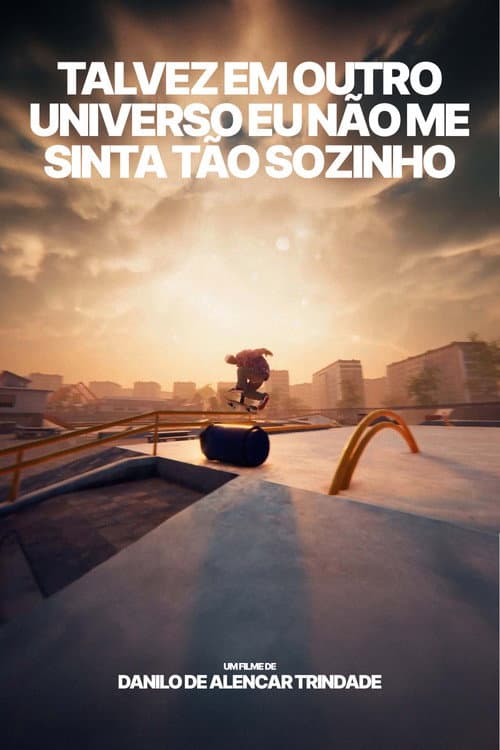 Talvez em outro universo eu não me sinta tão sozinho. (2025) poster